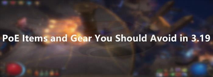 Poe Items and Gear You Should Avoid in 3.19 pic